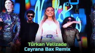 Turkan Velizade - Ceyrana Bax Official Remix 2023
