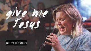 Give Me Jesus - UPPERROOM  @abbiegamboa