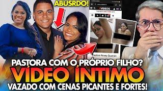 ABSURDO PASTORA COM SEU PRÓPRIO FILHO? VIÍDEO ÍNTIMO VAZADO