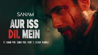 Aur Iss Dil Mein  Pt. 1  Sanam