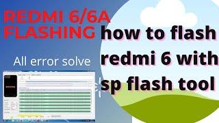 how to flash redmi 6 with sp flash tool without any boxdongle all type error fixing trick 101% work