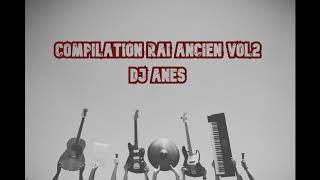 Compilation Rai Ancien Vol2 2004-2005-2006  Dj ANes ReMix 