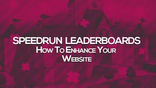 Speedrun Leaderboards  How To Enhance Your Website