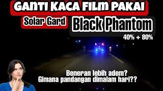 REVIEW Solar Gard Black Phantom 80%  Gimana Visibilitasnya di Malam Hari?  Lebih bagus dari 3M BB?