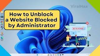 How to Unblock Websites Blocked by Administrator in 2024  Regain Access to Restricted Sites 