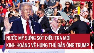 Điểm nóng thế giới Nước Mỹ sửng sốt hung thủ bắn ông Trump đã hành động kinh hoàng cả tuần