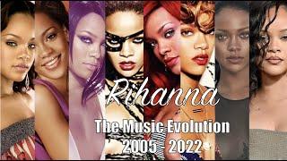 Rihanna - The Music Evolution 2005 - 2022