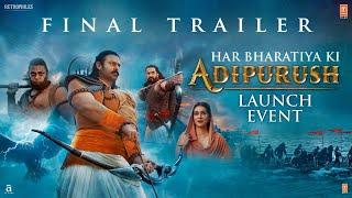 Adipurush Final Trailer Launch Event  Prabhas  Saif AK Kriti S Sunny S  Om Raut  Bhushan Kumar