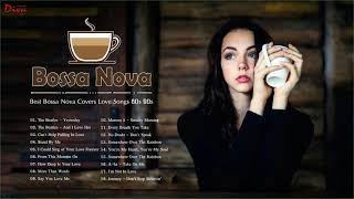 Bossa Nova 80s 90s  Best Bossa Nova Covers Love Songs 80s 90s  Bossa Nova Realxing