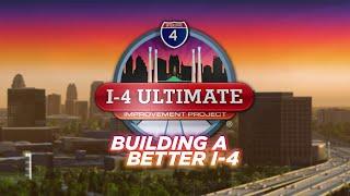 I-4 Ultimate BUILDING A BETTER I-4 - PROJECT OVERVIEW