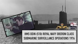 HMS Odin S10 Royal Navy Oberon Class diesel-electric Submarine  surveillance operations 1976