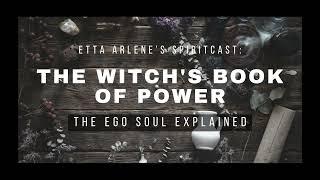 The Witchs Book Of Power -The Ego Soul Explained