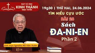  Bài 28 Sách Đa-ni-en phần 2  TÌM HIỂU CỰU ƯỚC  24-6-2024