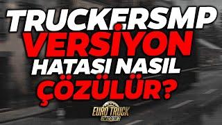 TruckersMP VERSİYON HATASI Nasıl Çözülür? Unsupported Game Version Detected