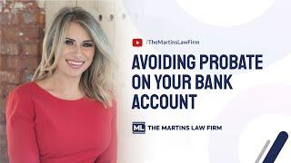 Quick tip on avoiding probate on your bank account  The Martins Law Firm