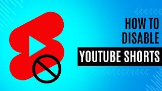 How to Disable YouTube Shorts Temporarily and Permanently