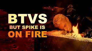 btvs  but its spike being flammable