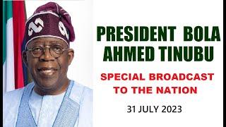 President Bola Tinubu Broadcast to the Nation - 31 July 2023