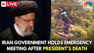 LIVE Iran Government Holds Emergency Meeting After President Raisis Death  Iran News Live  N18G