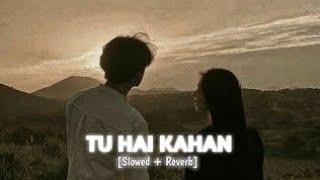 Tu hai kahan song slowed+reversed  aur - ahad - Usama - raffey  full video 