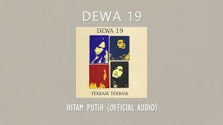 Dewa 19 - Hitam Putih  Official Audio Video