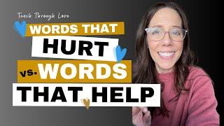 Words that Hurt vs Words That Help What to Say to Anxious or Stressed Out Kids