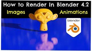 How to Render Images And Animations  Blender 4.2 Beginners Tutorial