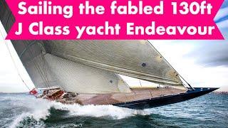 Sailing the fabled 130ft J Class yacht Endeavour   Yachting World