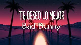 Bad Bunny - TE DESEO LO MEJOR LetraLyrics