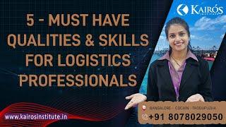 QUALITIES & SKILLS FOR LOGISTICS PROFESSIONALS  LOGISTICS MANAGEMENT  KAIROS INSTITUTE