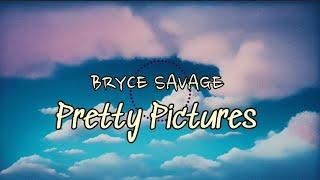 Bryce Savage - Pretty Pictures Lyrics