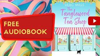 The tanglewood tea shop. Lilac Mills full free audiobook real human voice.