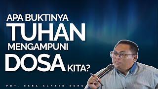 PDT. ESRA SORU - APA BUKTINYA TUHAN MENGAMPUNI DOSA KITA?