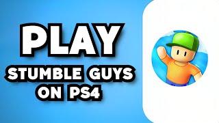 How To Play Stumble Guys on PS4 2023 Possible