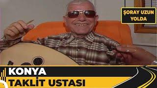 Konya - Eğlenceli Taklit Ustası  Şoray Uzun Yolda