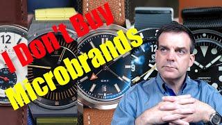I Dont Buy Microbrand Watches