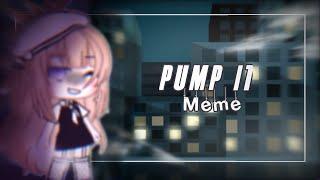 PUMP IT Meme  Gacha Life READ DESC