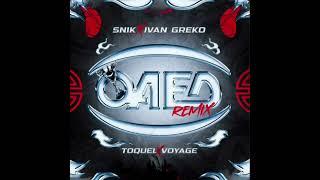 SNIK TOQUEL Voyage Ivan Greko BeTaf beats - OAED REMIX  OFFICIAL 