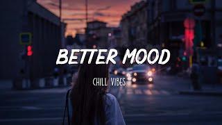 Songs to put you in a better mood  A feeling good mix