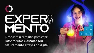 O EXPERIMENTO - Descubra o caminho para criar Infoprodutos e escalar o seu faturamento.