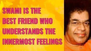 Sri Sathya Sai is the Best Friend and the Only One Who Understand the Innermost Feelings