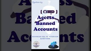 Access Banned Accounts #sqlfordataengineer #faangpreparation #interviewquestions #deinterview #sql