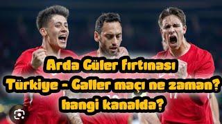  Arda Güler fırtınası Türkiye - Galler maçı ne zaman? hangi kanalda?