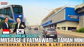Mulai 2024 ?? MRT Fase 4 Jalur Yang Ditunggu FATMAWATI - TAMAN MINI Integrasi KRL & LRT JABODEBEK