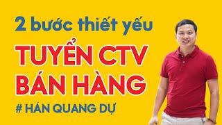 Thầy Hán Quang Dự Chia Sẻ Cách Tuyển Cộng Tác Viên Bán Hàng Vào Đội Nhóm Kinh Doanh