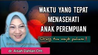 Cara menasihati anak perempuan - dr. Aisah Dahlan