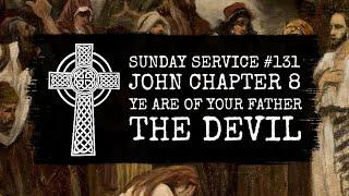 131 - John Chapter 8 Ye Are of Your Father the Devil