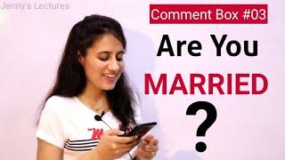 Comment Box 3  Maam Are You Married ?