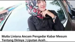 MUTIA LIVIANA ARTIS ACEH.ANCAM PENENGEDAR KABAR DUGAAN MESUM TERHADAP DIRINYA.