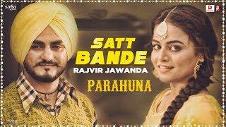 Rajvir Jawanda - Satt Bande  Tanishq Kaur  Kulwinder Billa Wamiqa Gabbi  Parahuna  Punjabi Song